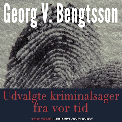 Udvalgte kriminalsager fra vor tid – omslag til lydbogen af Georg V. Bengtsson