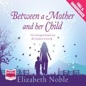 Between a Mother and Her Child – okładka audiobooka, autor Elizabeth Noble