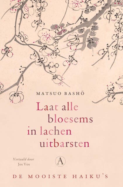 Laat alle bloesems in lachen uitbarsten: De mooiste haiku's