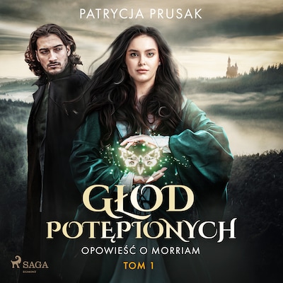 Głód potępionych. Opowieść o Morriam. Tom 1