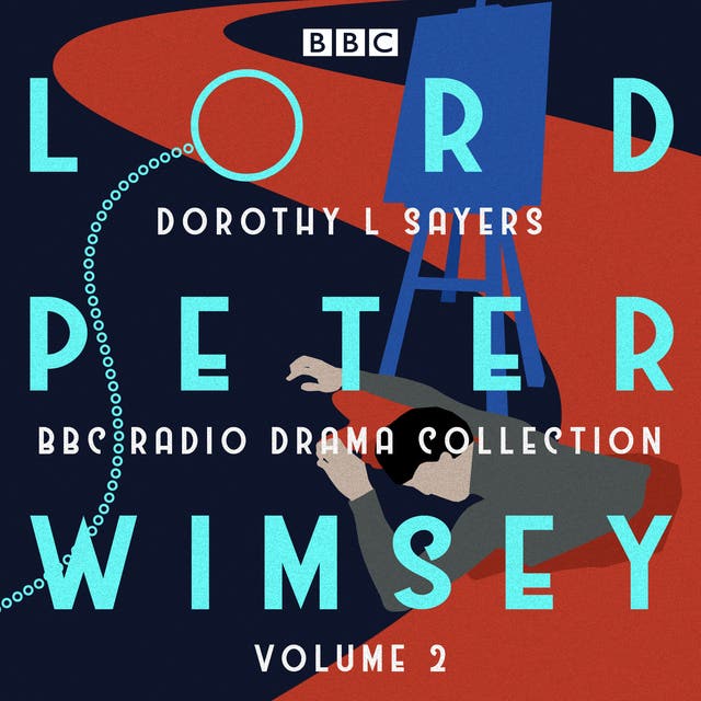 Lord Peter Wimsey: BBC Radio Drama Collection Volume 2: Four BBC Radio 4 full-cast dramatisations – omslag til lydbogen af Dorothy L Sayers