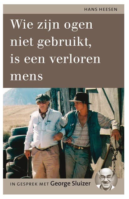 Wie zijn ogen niet gebruikt, is een verloren mens: in gesprek met George Sluizer – omslag van het luisterboek van Hans Heesen