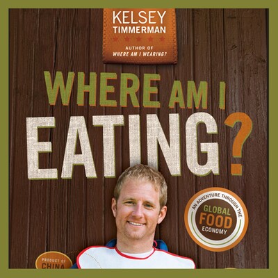 Where Am I Eating? An Adventure Through the Global Food Economy – omslag til lydbogen af Kelsey Timmerman