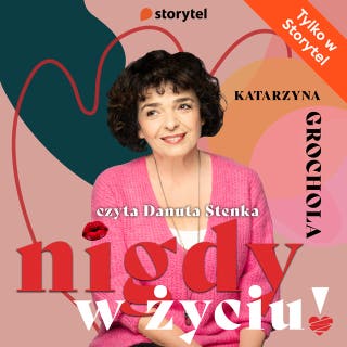 Nigdy w życiu – okładka audiobooka, autor Katarzyna Grochola