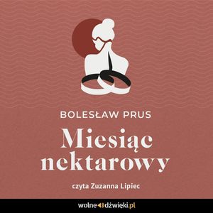 Miesiąc nektarowy – okładka audiobooka, autor Bolesław Prus