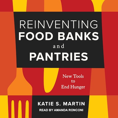 Reinventing Food Banks and Pantries – omslag til lydbogen af Katie S. Martin