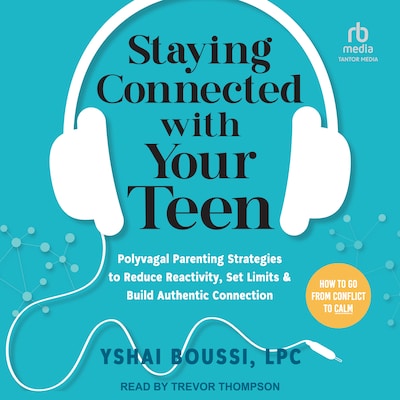 Staying Connected with Your Teen – omslag til lydbogen af Yshai Boussi, LPC