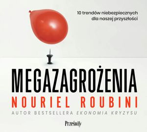 Megazagrożenia 10 trendów niebezpiecznych dla naszej przyszłości – okładka audiobooka, autor Nouriel Roubini