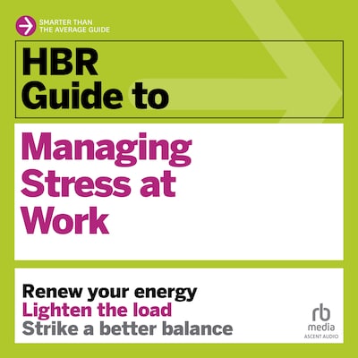 HBR Guide to Managing Stress at Work – omslag til lydbogen af HARVARD BUSINESS REVIEW