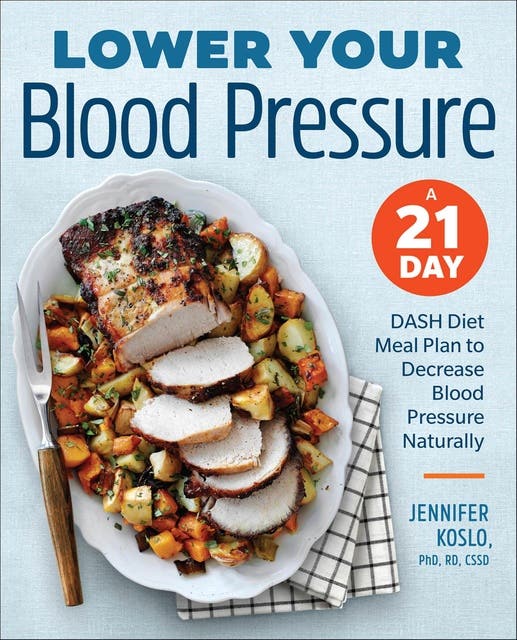 Lower Your Blood Pressure: A 21-Day DASH Diet Meal Plan to Decrease Blood Pressure Naturally – omslag til lydbogen af Jennifer Koslo