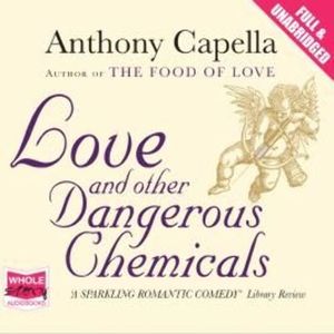Love and Other Dangerous Chemicals – okładka audiobooka, autor Anthony Capella