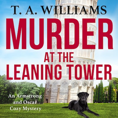 Murder at the Leaning Tower - An Armstrong and Oscar Cozy Mystery, Book 6 (Unabridged)