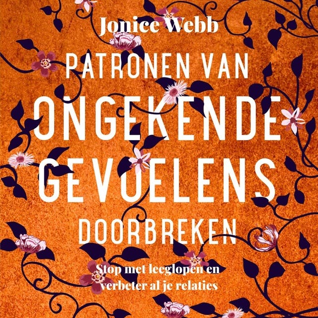Patronen van ongekende gevoelens doorbreken: Stop met leeglopen en verbeter je relaties