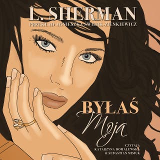 Byłaś moja – okładka audiobooka, autor L. Sherman