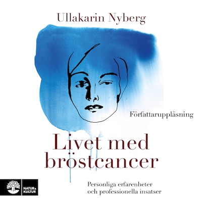Livet med bröstcancer : personliga erfarenheter och professionella insatser – omslag till ljudboken av Ullakarin Nyberg