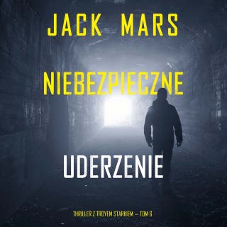 Niebezpieczne uderzenie (Thriller z Troyem Starkiem — Tom 6)