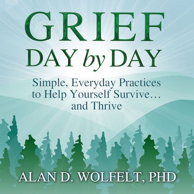 Grief Day by Day – omslag til lydbogen af Alan D. Wolfelt, PhD