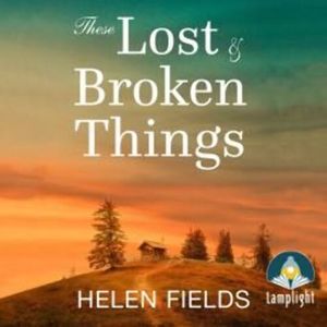 These Lost & Broken Things – okładka audiobooka, autor Helen Fields