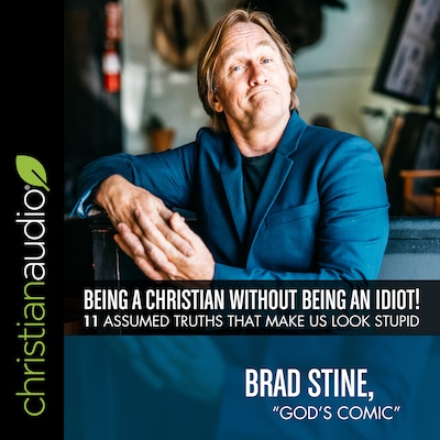 Being a Christian Without Being an Idiot! – omslag til lydbogen af Brad Stine