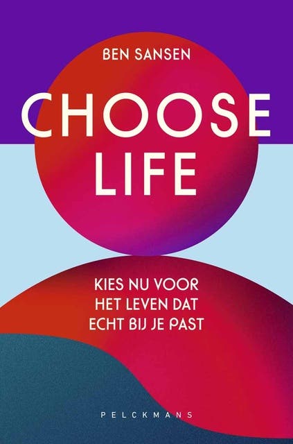 Choose Life: Kies nu voor het leven dat echt bij je past – omslag van het luisterboek van Ben Sansen