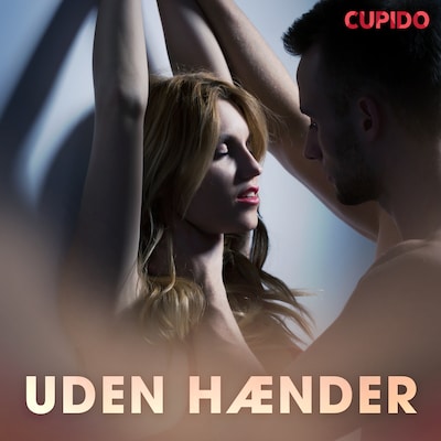 Uden hænder – erotiske noveller – omslag til lydbogen af Cupido