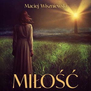 Miłość – okładka audiobooka, autor Maciej Wiszniewski