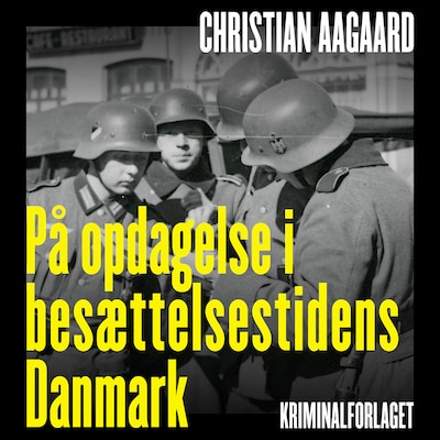 På opdagelse i besættelsestidens Danmark – omslag til lydbogen af Christian Aagaard