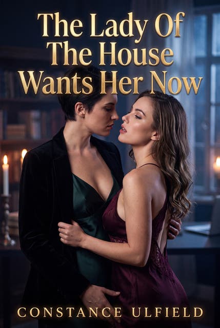 The Lady Of The House Wants Her Now: A Lesbian Domestic Discipline Erotic Novel – omslag til lydbogen af Constance Ulfield