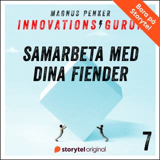 Innovationsgurun 7: Samarbeta med dina fiender