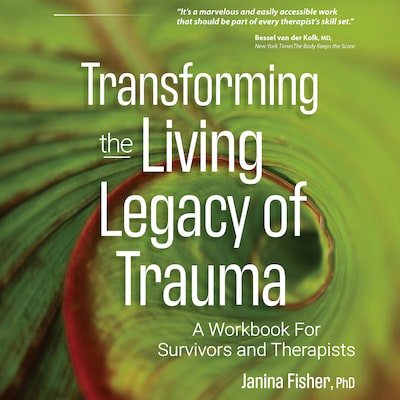 Transforming the Living Legacy of Trauma – omslag til lydbogen af Janina Fisher