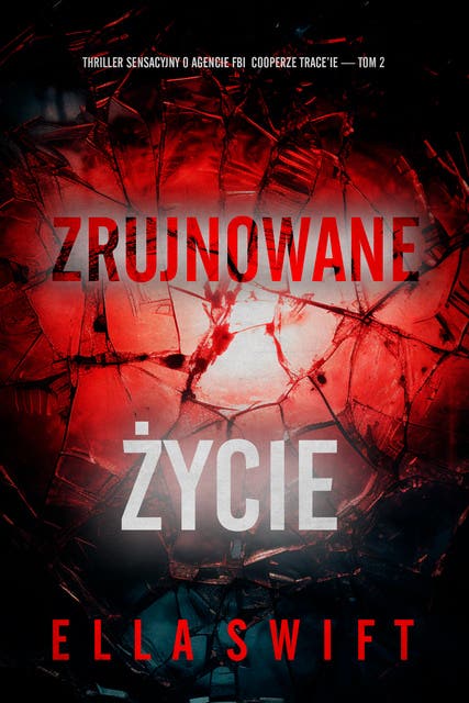 Zrujnowane życie (Thriller sensacyjny o agencie FBI Cooperze Trace’ie — Tom 2)