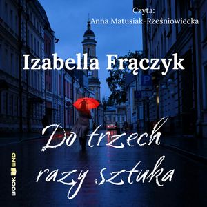 Do trzech razy sztuka – okładka audiobooka, autor Izabella Frączyk