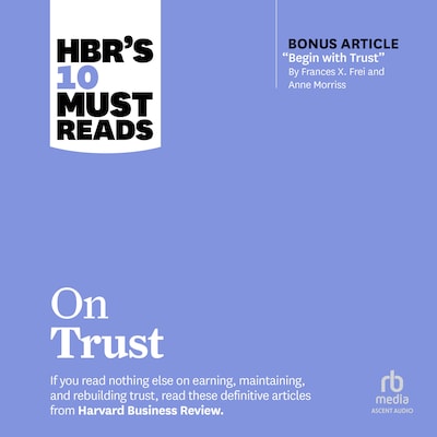 HBR's 10 Must Reads on Trust (with bonus article "Begin with Trust" by Frances X. Frei and Anne Morriss) – omslag til lydbogen af HARVARD BUSINESS REVIEW