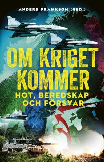 Om kriget kommer: Hot, beredskap och försvar