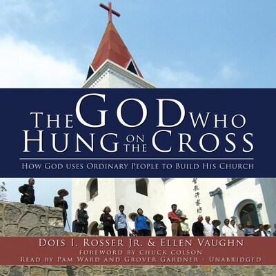 The God Who Hung on the Cross – omslag til lydbogen af Dois I. Rosser, Ellen Vaughn