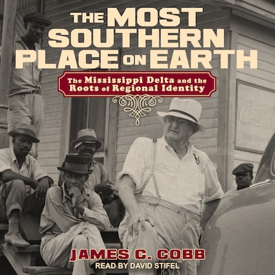 The Most Southern Place on Earth – omslag til lydbogen af James C. Cobb