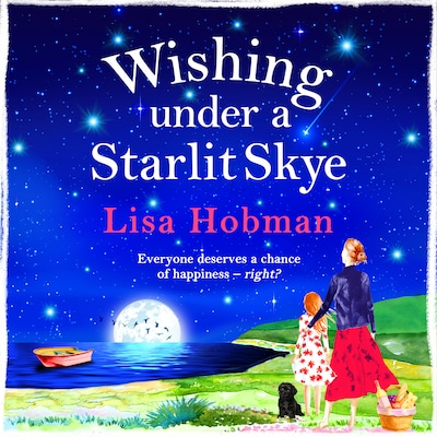 Wishing Under a Starlit Skye - The Skye Collection - An uplifting, heartwarming read from Lisa Hobman (Unabridged) – omslag til lydbogen af Lisa Hobman