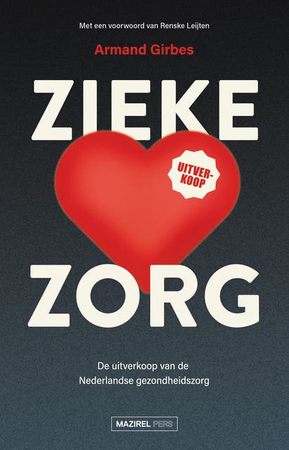 Zieke zorg: De uitverkoop van de Nederlandse gezondheidszorg – omslag van het luisterboek van Armand Girbes