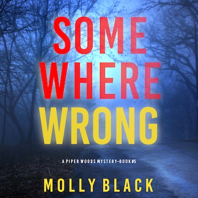 Somewhere Wrong (A Piper Woods FBI Suspense Thriller—Book Five) – omslag til lydbogen af Molly Black