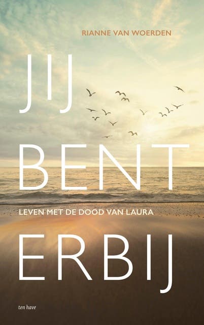 Jij bent erbij: Leven met de dood van Laura – omslag van het luisterboek van Rianne Van Woerden