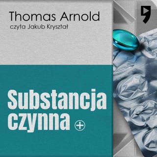 Substancja czynna – okładka audiobooka, autor Thomas Arnold