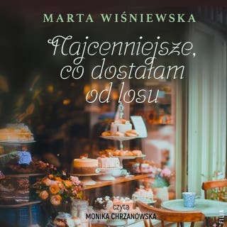 Najcenniejsze, co dostałam od losu – okładka audiobooka, autor Marta Wiśniewska