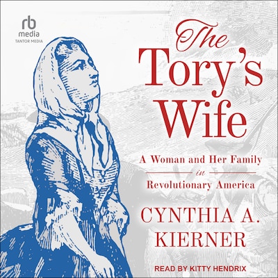 The Tory’s Wife – omslag til lydbogen af Cynthia A. Kierner