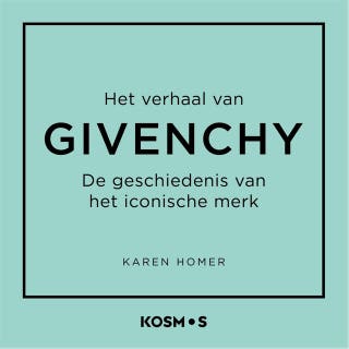 Het verhaal van Givenchy: De geschiedenis van het iconische merk – omslag van het luisterboek van Karen Homer