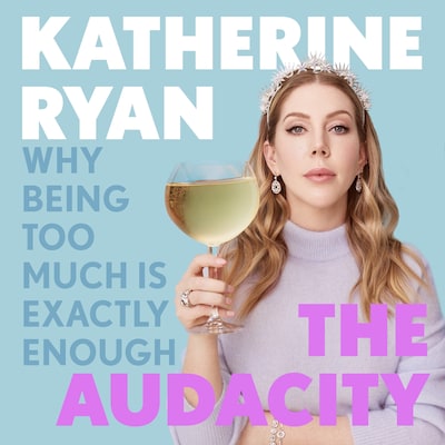The Audacity: Why Being Too Much Is Exactly Enough – omslag till ljudboken av Katherine Ryan