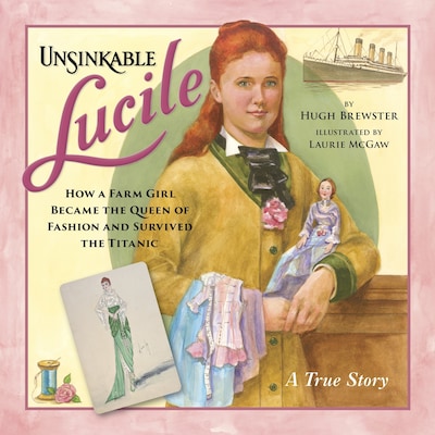 Unsinkable Lucile - How a Farm Girl Became the Queen of Fashion and Survived the Titanic (Unabridged)