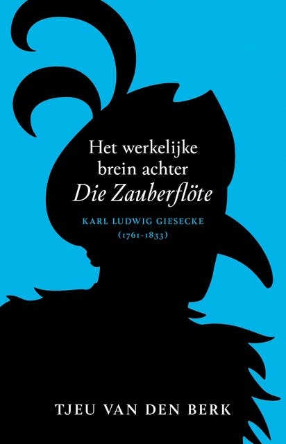 Het werkelijke brein achter Die Zauberflöte: Karl Ludwig Giesecke (1761-1833) – omslag van het luisterboek van Tjeu van den Berk