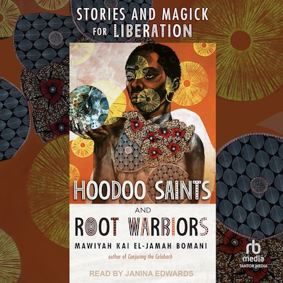Hoodoo Saints and Root Warriors – omslag til lydbogen af Mawiyah Kai El-Jamah Bomani