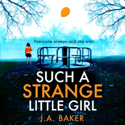 Such a Strange Little Girl - The BRAND NEW addictive dark psychological thriller from J A Baker for 2026 (Unabridged) – omslag til lydbogen af J A Baker