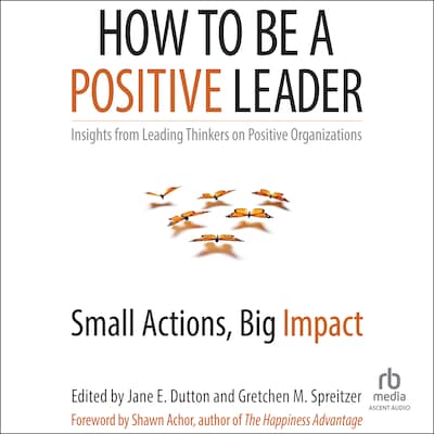 How to Be a Positive Leader – omslag til lydbogen af Unknown Author
